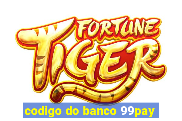 codigo do banco 99pay